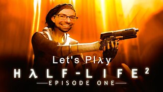 Gravity Gun Ready - Let's Play Half-Life 2 Episode 1