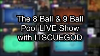 The 8 Ball & 9 Ball Pool LIVE Show with ITSCUEGOD
