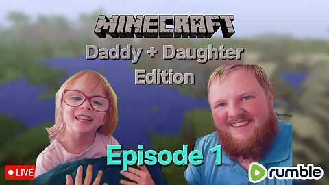 Minecraft: Daddy + Daughter Edition