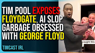Tim Pool Exposes FloydGate, AI Slop Garbage Obsessed With George Floyd
