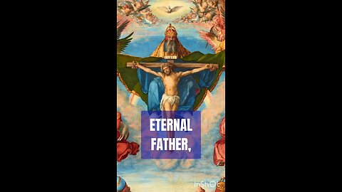 ETERNAL FATHER I OFFER YOU THE BODY AND BLOOD SOUL AND DIVINITY OF YOUR DEARLY BELOVED SON OUR LORD
