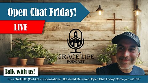 Open Chat Friday! Come join us! | Grace Life Podcast | Joel & Friends