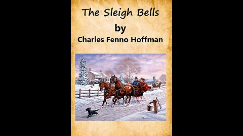 The Sleigh Bells (Christmas Poem into Song 1) Lyrics by Charles Fenno Hoffman