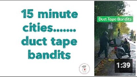 🚗 15 MINUTE CITIES....... DUCT TAPE BANDITS.....👍🤣