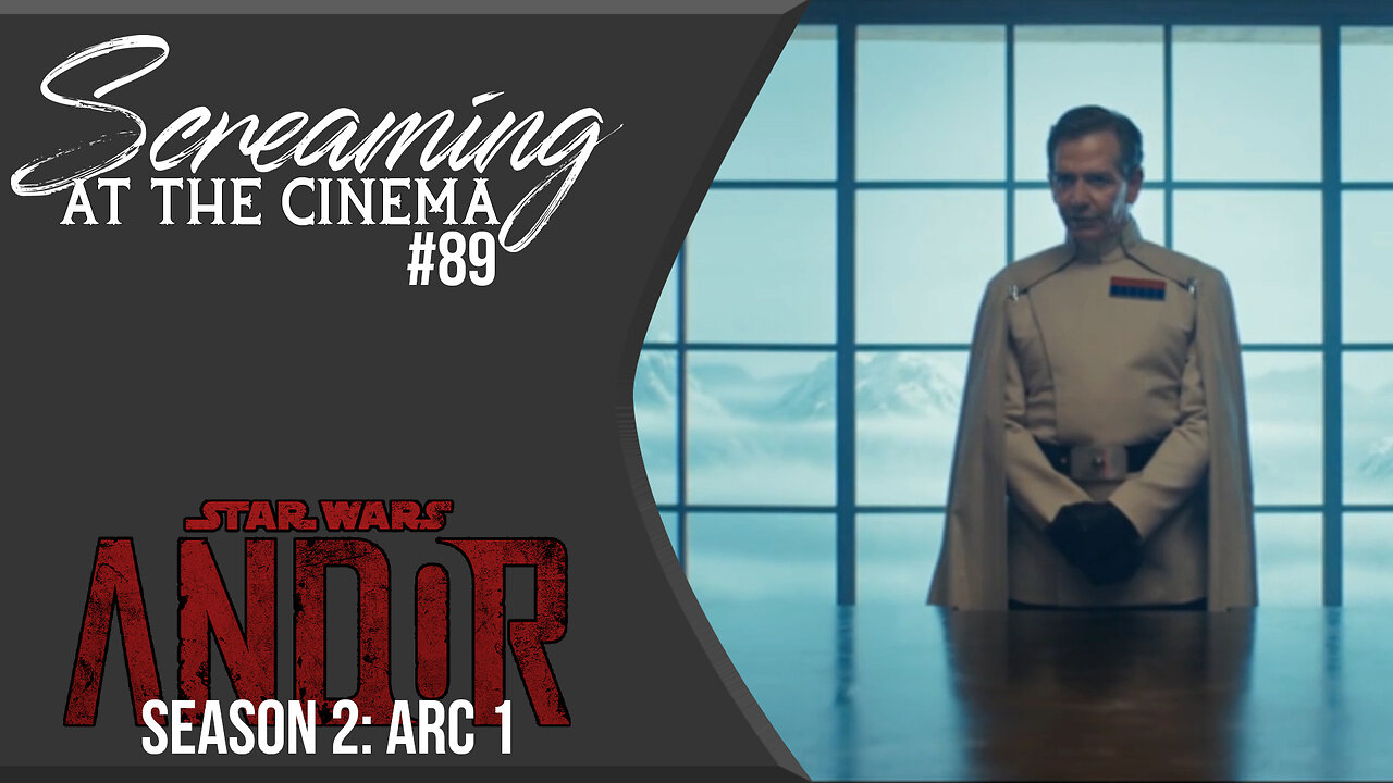 Wait, Rebel Moon?! | Andor Season 2 Arc 1 | Screaming at the Cinema #89