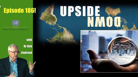 Episode 186 Upside Down Part 4 with Dr Rob Lindsted