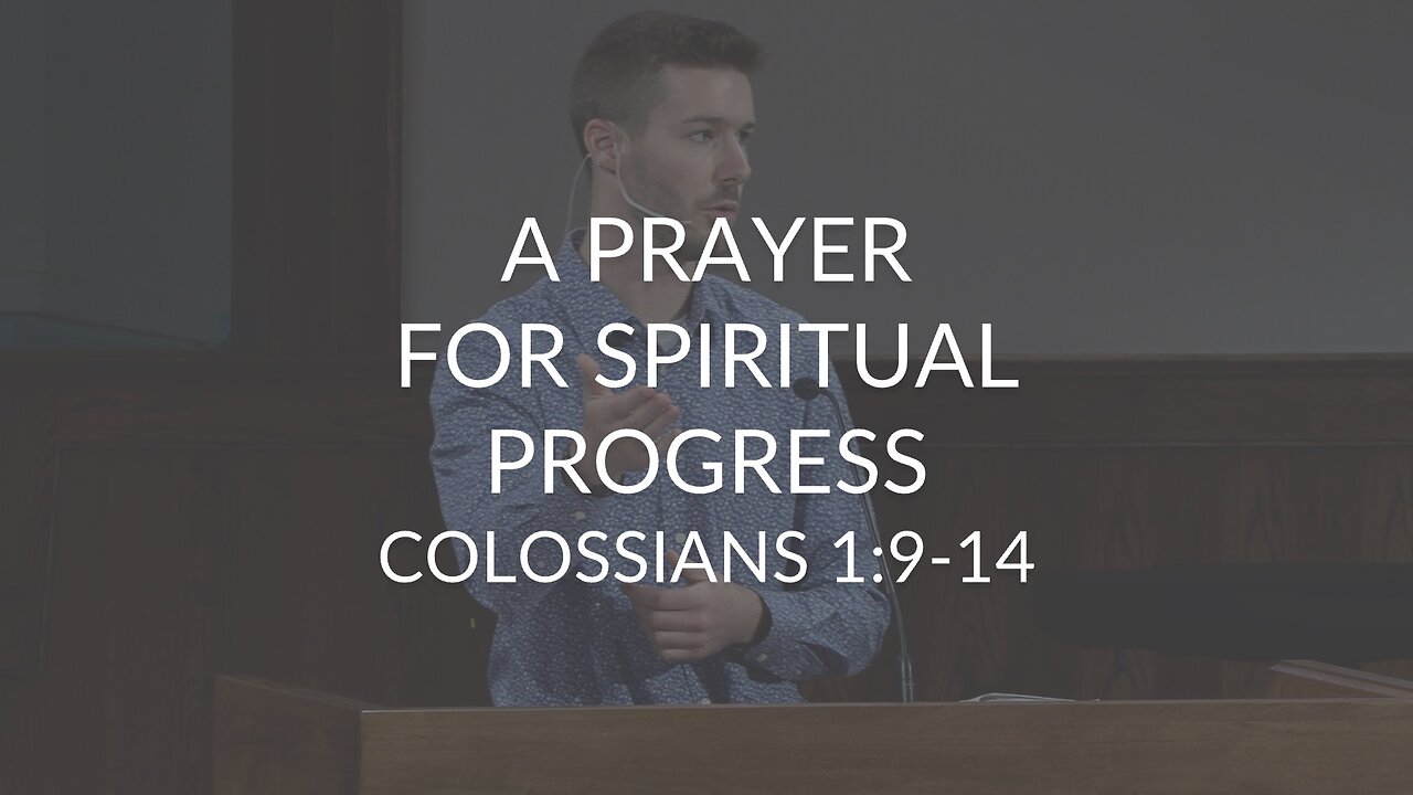 A Prayer For Spiritual Progress (Colossians 1:9-14)