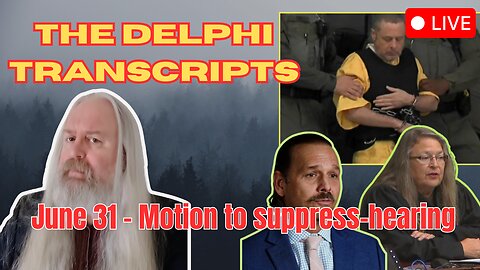 The Delphi Transcripts - July 31, motion to suppress