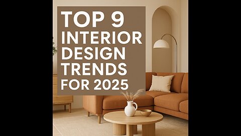 Top 9 Interior Design Trends For 2025