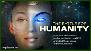 🎬 Documentary: 'The Battle For Humanity' ✮⋆˙ Transhumanism and the Vaccines Dark Agenda