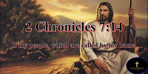 2 Chronicles 7:14, If my people, which are called by my name, shall humble themselves, and pray,