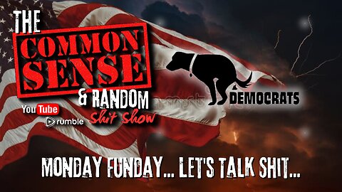 The Common Sense and Random Shit, Show (Monday Funday... Let's Talk Sh$&)