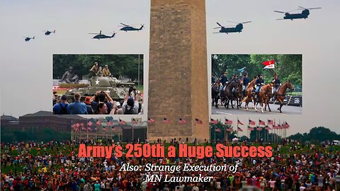 Army's 250th a Huge Success - Also: Strange Execution of MN Lawmaker