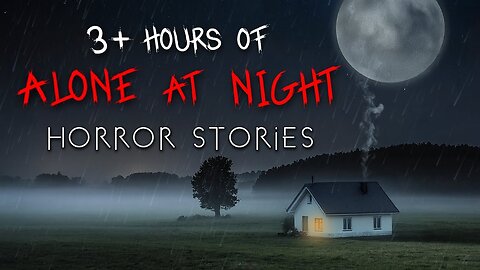 3+ Hours of Rainy Alone at Night Horror Stories
