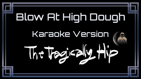 The Tragically Hip - Blow At High Dough (CC)