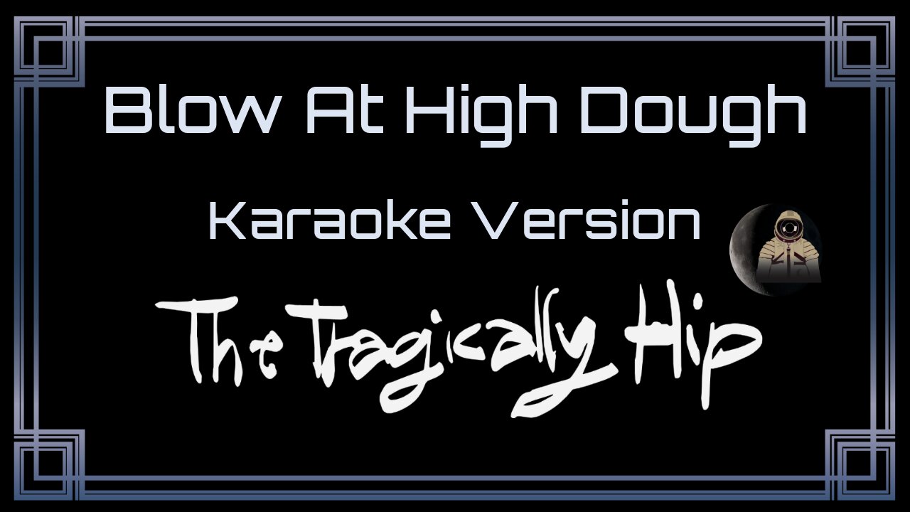 The Tragically Hip - Blow At High Dough (CC)