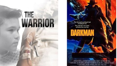 Warrior and Darkman Let's talk about them.