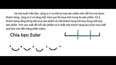 Toán 11: Chia kẹo Euler: Tại một buổi triển lãm, công ty X ra mắt ba loại sản phẩm mới. Để thu hút