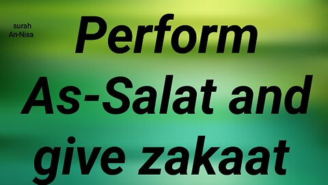 Perform As-Salat and give zakaat