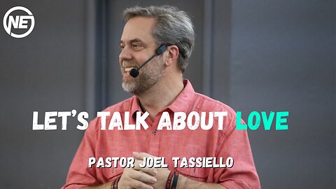 Let's Talk About Love | Pastor Joel Tassiello | No Excuses Ministries