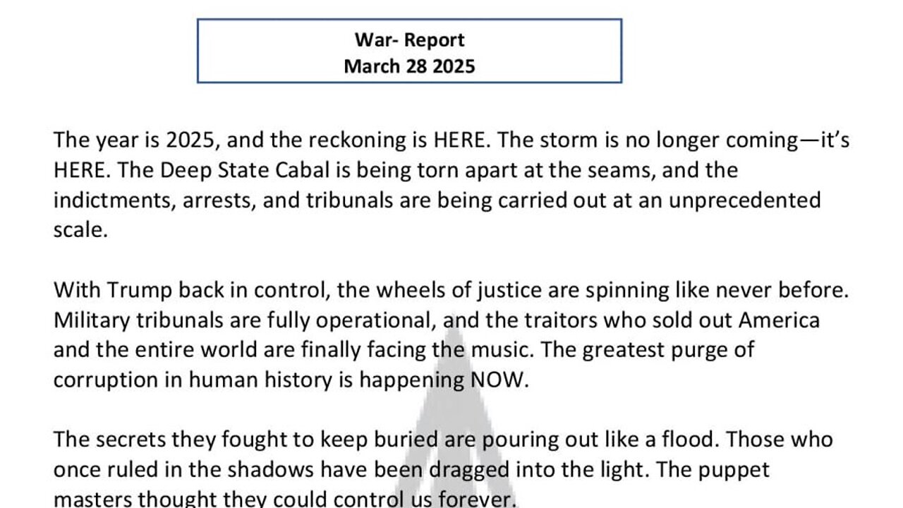 WAR REPORT - MARCH 28 2025 - TO THE DEEP STATE CABAL - GAME OVER