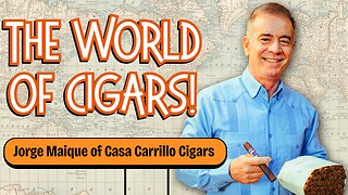 The World of Cigars with Jorge Maique