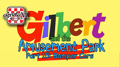 Gilbert and the Amusement Park Part 15: Bumper Cars