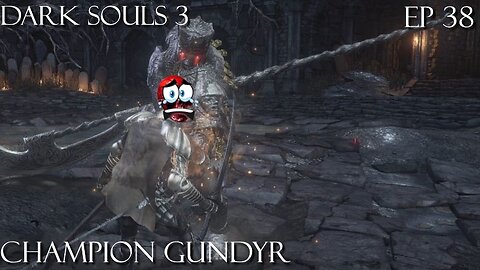 Dark Souls 3 Ep 38: Champion Gundyr