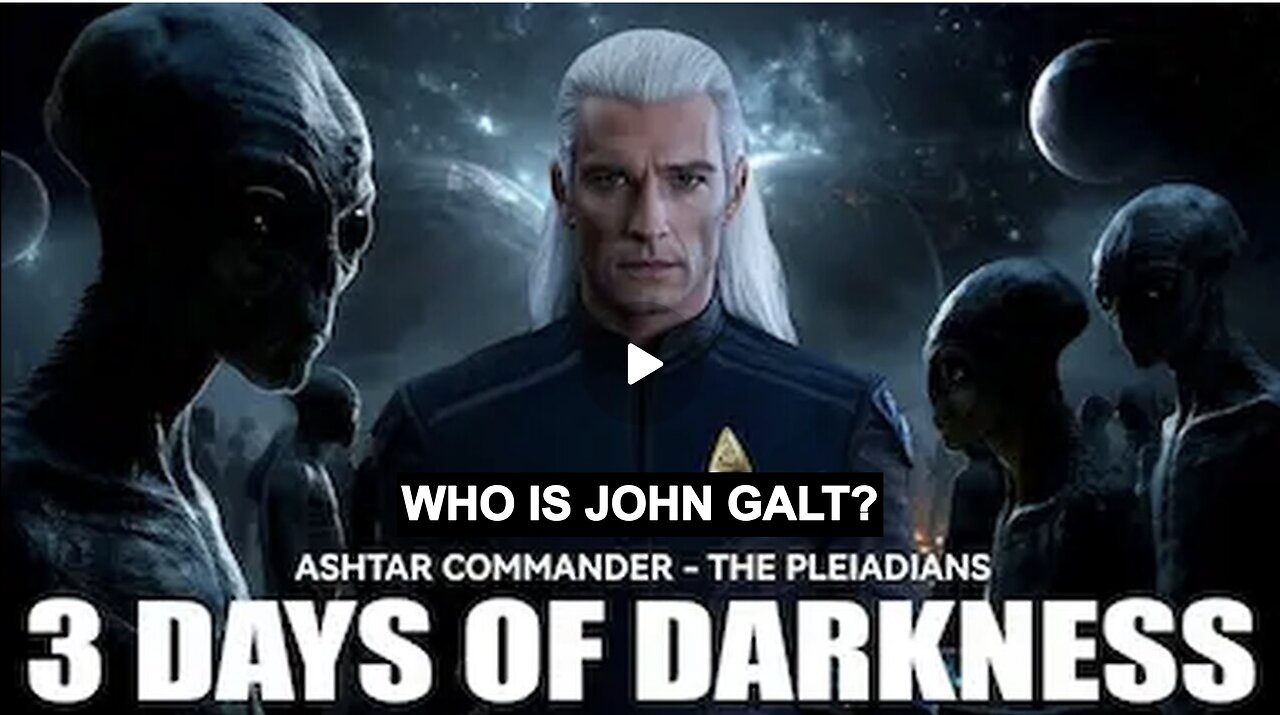 3 DAYS OF DARKNESS - The Great Shift. Truth is more Shocking than you Imagine! WHO IS John Galt?