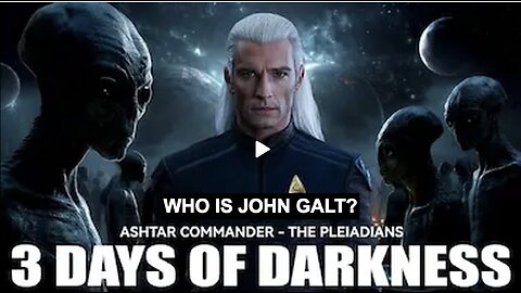 3 DAYS OF DARKNESS - The Great Shift. Truth is more Shocking than you Imagine! WHO IS John Galt?