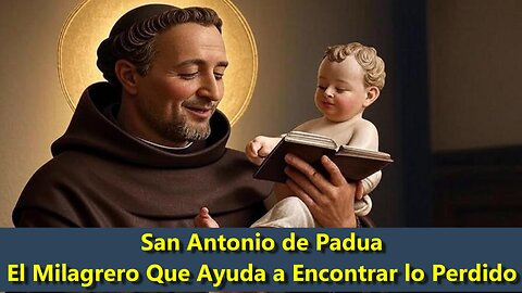San Antonio de Padua: El Santo de los Milagros y lo Perdido | Historia y Milagros Sorprendentes