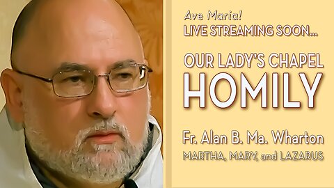 Saints Martha, Mary, and Lazarus - July 29, 2025 - OLC HOMILY
