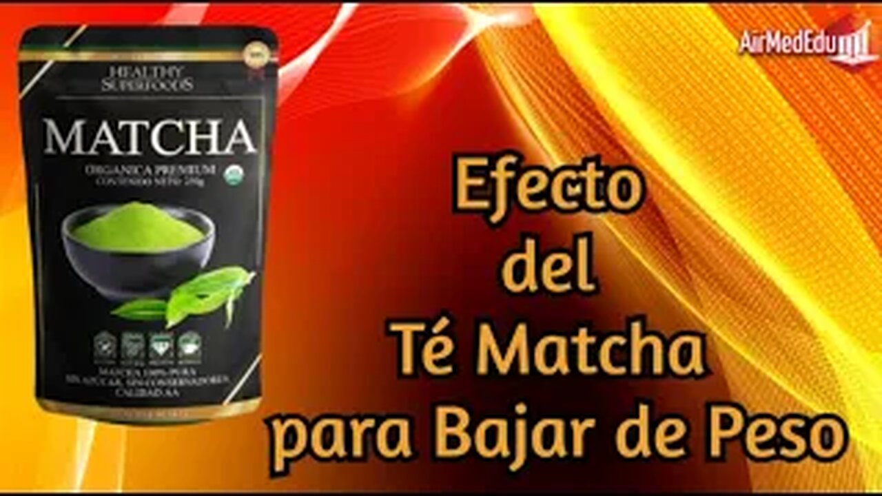 Efecto del Té Matcha para Bajar de Peso