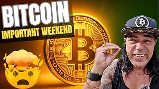 IMPORTANT BITCOIN WEEKEND AHEAD!!!