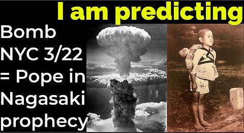 I am predicting: Dirty bombs NYC 3/22 = Pope in Nagasaki prophecy