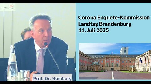 " CORONA-ENQUETE-KOMMISSION DES LANDTAGES BRANDENBURG AM 11. JULI 2025 " - Prof. Stefan Homburg