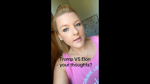 What are your thoughts on the Trump-Elon spat?