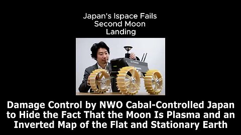 DAMAGE CONTROL by NWO Cabal-Controlled Japan to Hide the Plasma Moon and True Flat-Earth Map