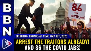 OVERDUE – Arrest the traitors already! And 86 the COVID jabs!