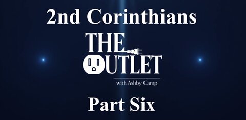 2nd Corinthians part 6