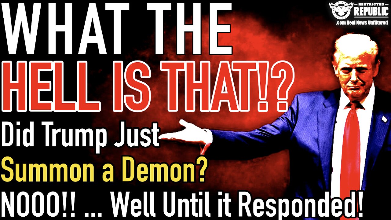 What the Hell is That!?! Did Trump Just Summon a Demon? NOOO!! … Well Until it Responded!