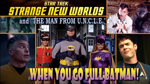 SE28-04: Star Trek SNW: When You Go FULL BATMAN! (ref. "The Man From U.N.C.L.E.") (Mild Spoilers)