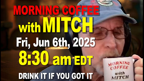 MORNING COFFEE with MITCH - Carnivore Talk - Fri Jun 6th, 2025, 8:30am EDT