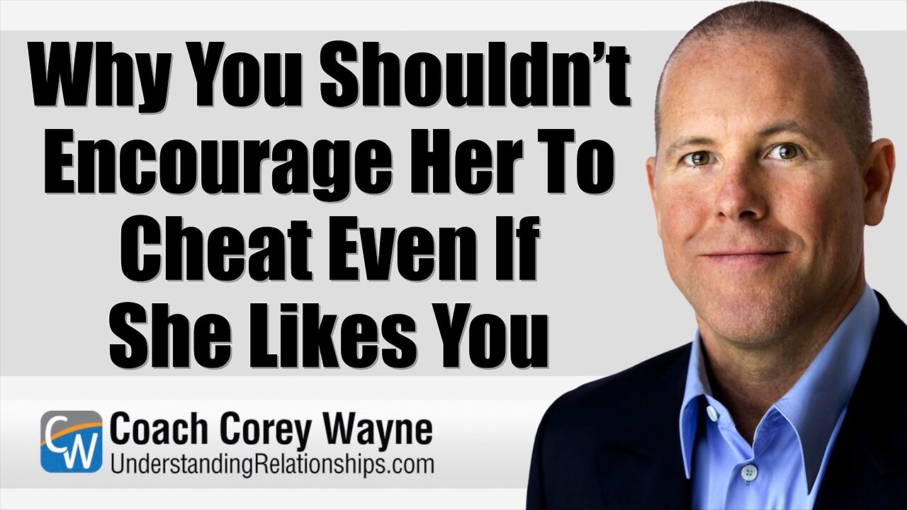 Why You Shouldn’t Encourage Her To Cheat Even If She Likes You