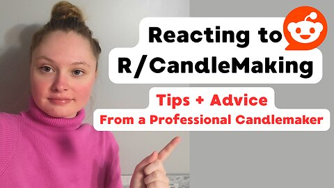 Reacting to R/CandleMaking + Tips and Advice From a Professional Candle Maker