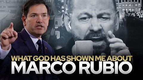 What God Has Shown Me About Marco Rubio • Fire Power!