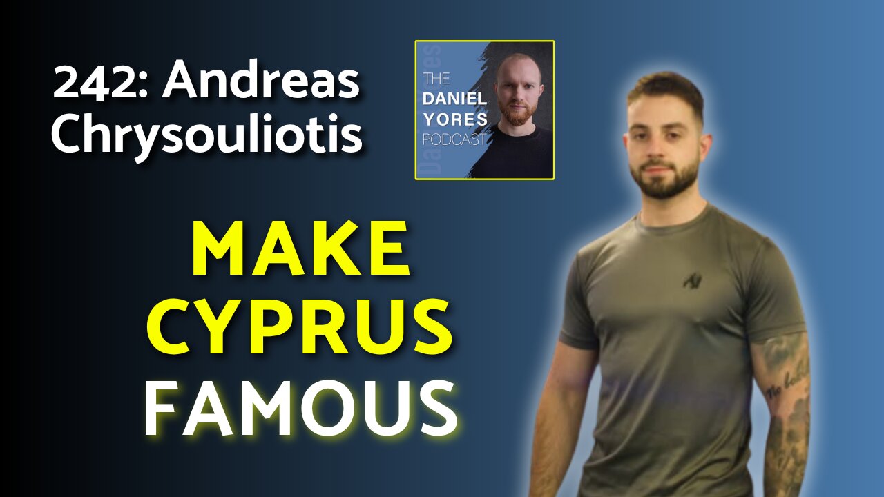 242: Andreas Chrysouliotis - Make Cyprus Famous (While Building Muscle & Confidence)