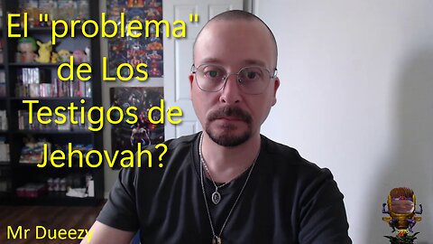 El "problema" de Los Testigos de Jehovah?
