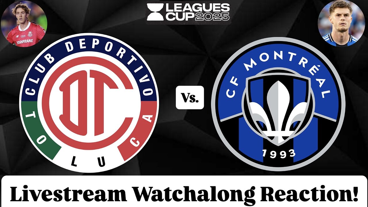 Toluca FC Vs. CF Montréal Leagues Cup 2025 Livestream Watchalong Reaction
