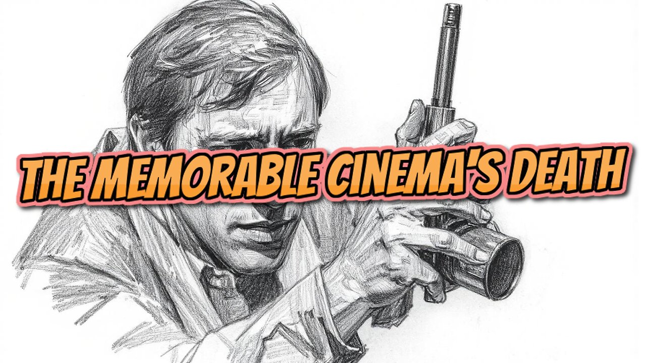 The Memorable Cinema's Death